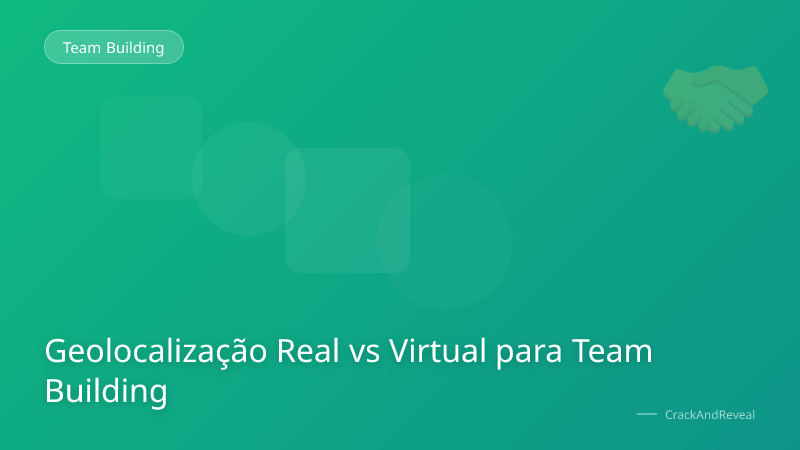 Geolocalização Real vs Virtual para Team Building