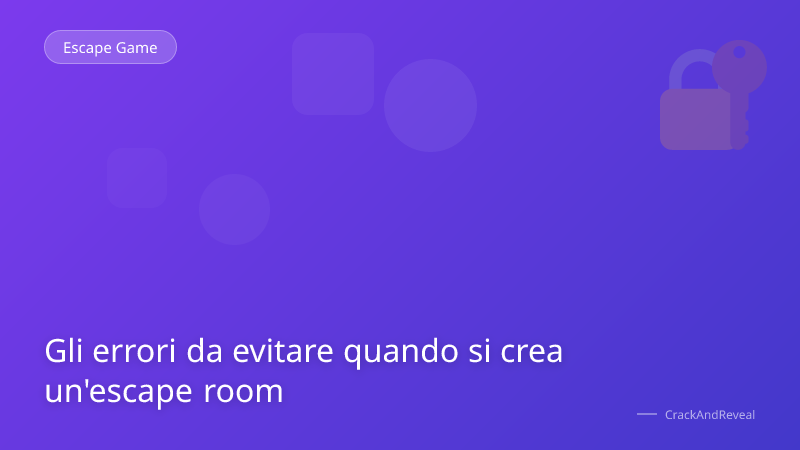 Gli errori da evitare quando si crea un'escape room
