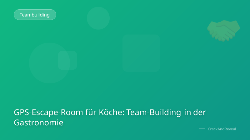 GPS-Escape-Room für Köche: Team-Building in der Gastronomie