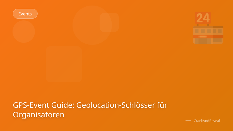GPS-Event Guide: Geolocation-Schlösser für Organisatoren
