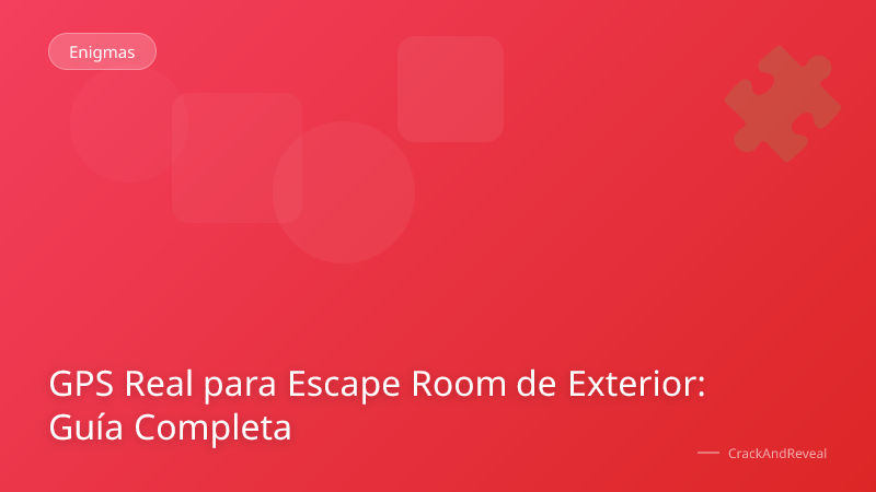 GPS Real para Escape Room de Exterior: Guía Completa