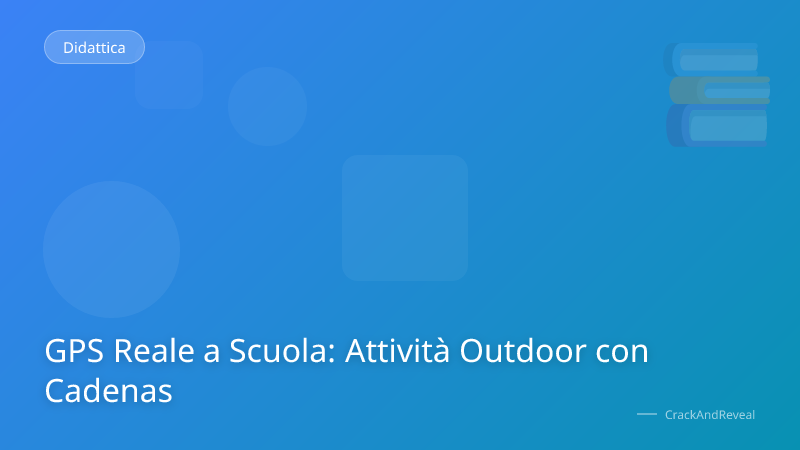 GPS Reale a Scuola: Attività Outdoor con Cadenas