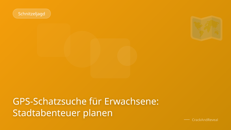 GPS-Schatzsuche für Erwachsene: Stadtabenteuer planen