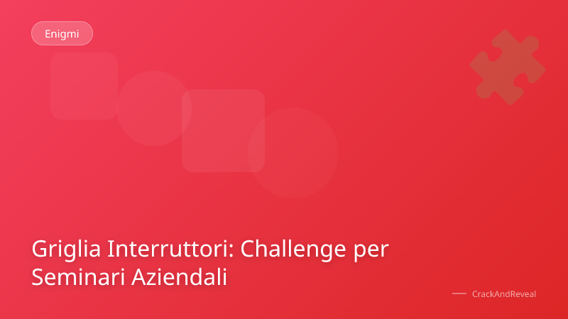 Griglia Interruttori: Challenge per Seminari Aziendali