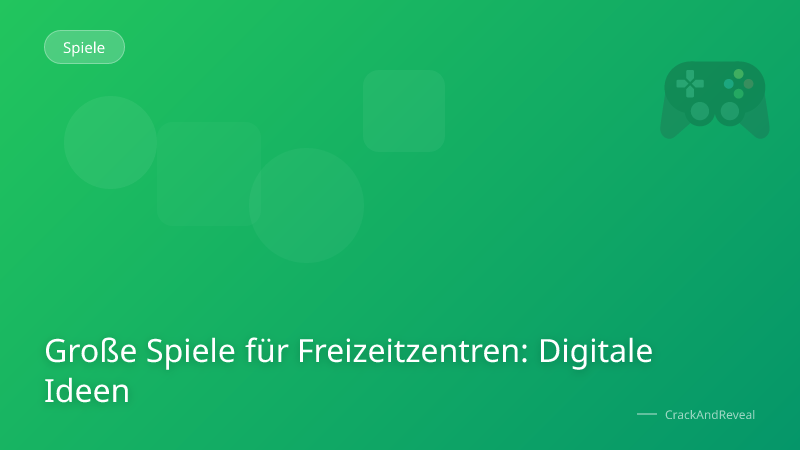 Große Spiele für Freizeitzentren: Digitale Ideen