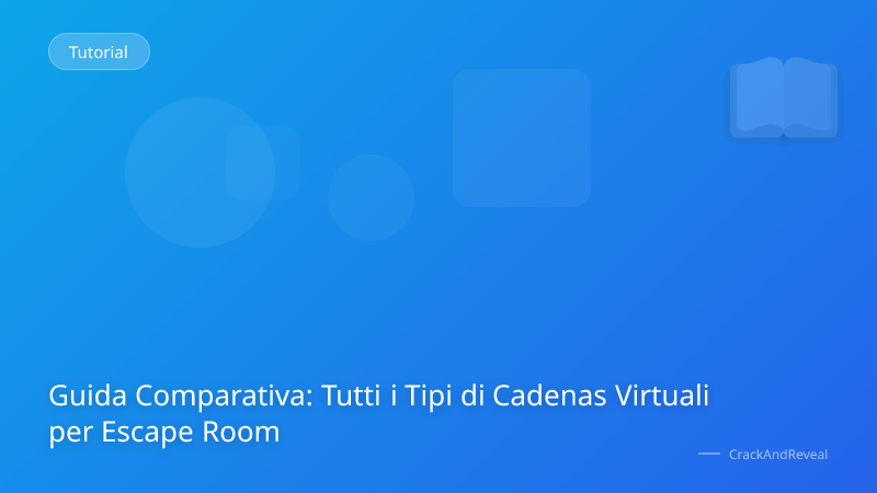 Guida Comparativa: Tutti i Tipi di Cadenas Virtuali per Escape Room