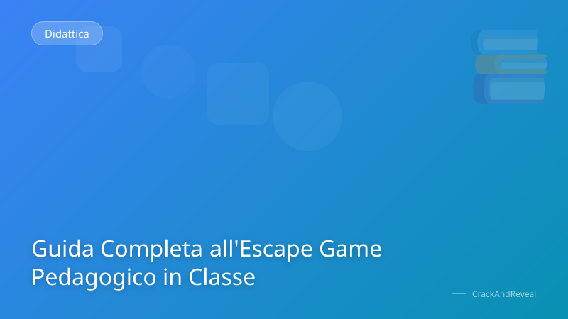 Guida Completa all'Escape Game Pedagogico in Classe