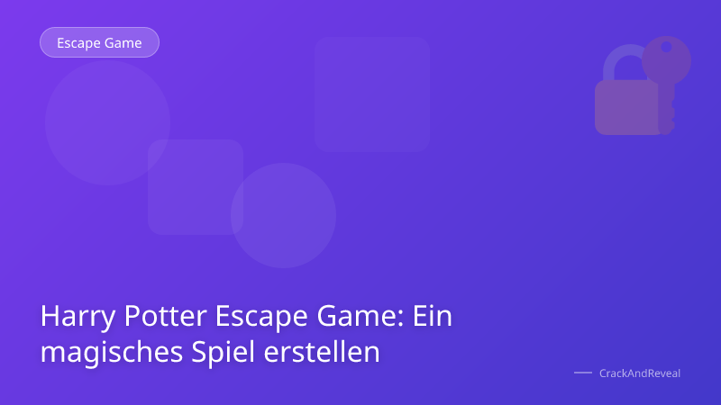 Harry Potter Escape Game: Ein magisches Spiel erstellen