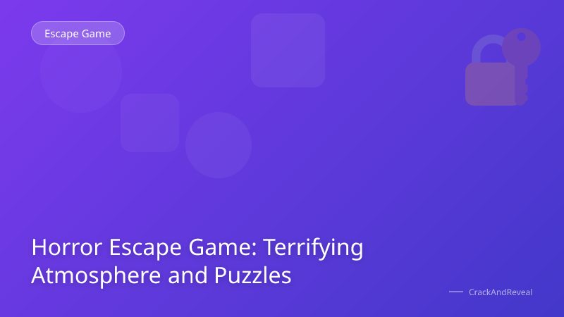 Horror Escape Game: Terrifying Atmosphere and Puzzles