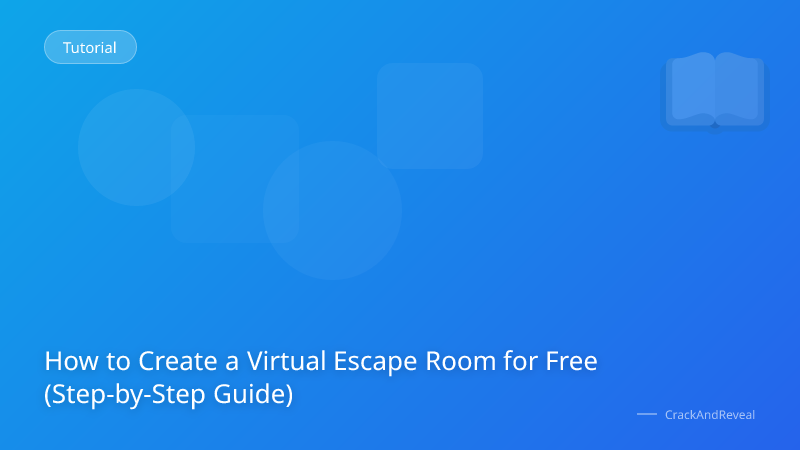 How to Create a Virtual Escape Room for Free (Step-by-Step Guide)