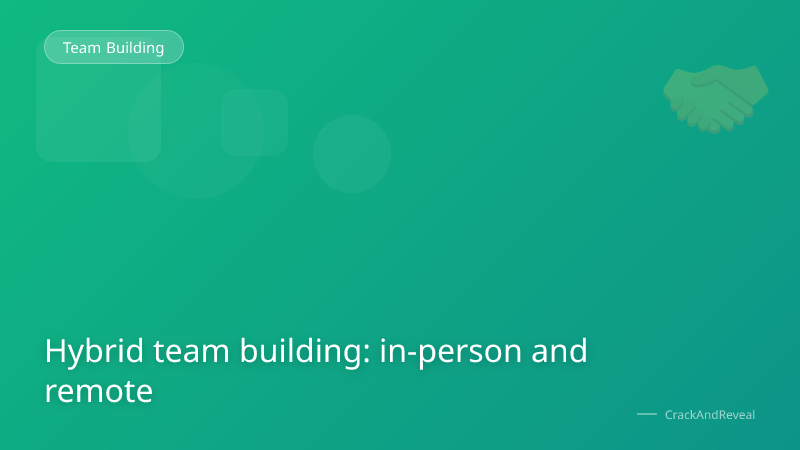 Hybrid team building: in-person and remote