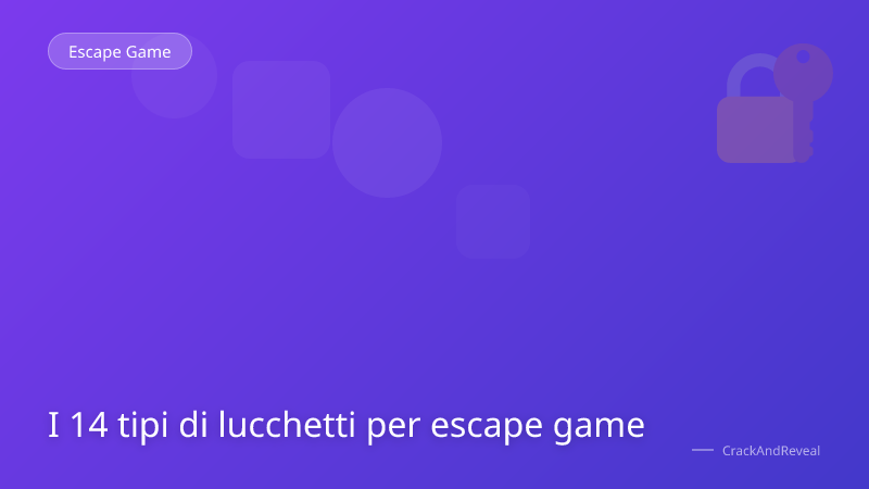 I 14 tipi di lucchetti per escape game