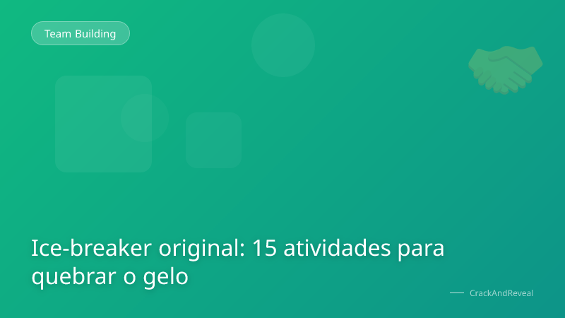 Ice-breaker original: 15 atividades para quebrar o gelo