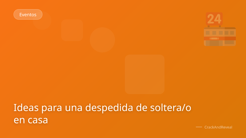 Ideas para una despedida de soltera/o en casa