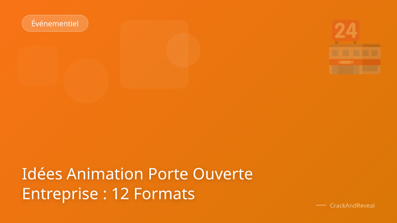 Idées Animation Porte Ouverte Entreprise : 12 Formats