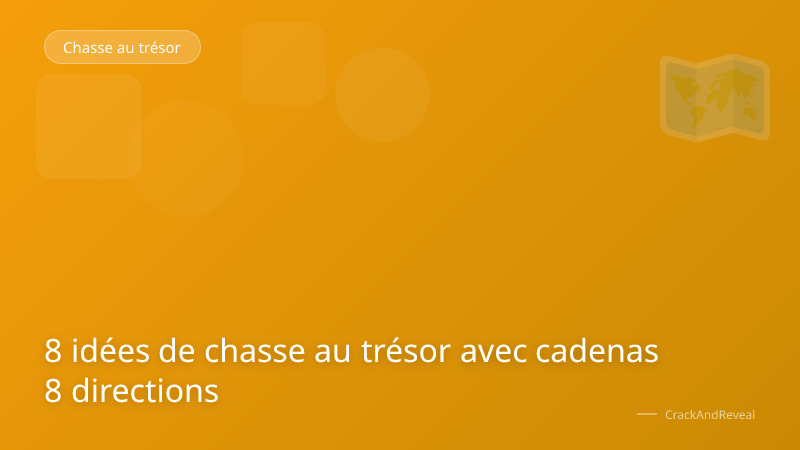 8 idées de chasse au trésor avec cadenas 8 directions