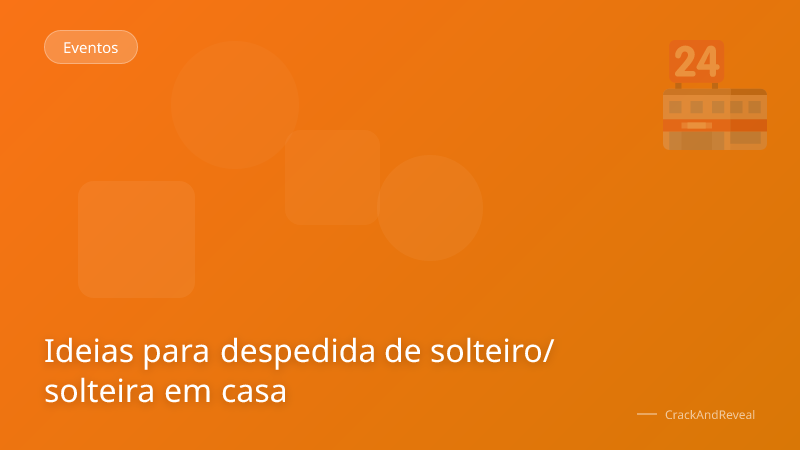 Ideias para despedida de solteiro/solteira em casa