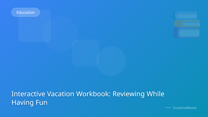 Interactive Vacation Workbook: Reviewing While Having Fun