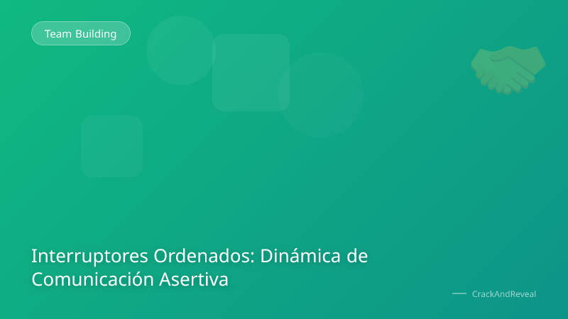 Interruptores Ordenados: Dinámica de Comunicación Asertiva