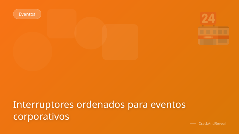 Interruptores ordenados para eventos corporativos