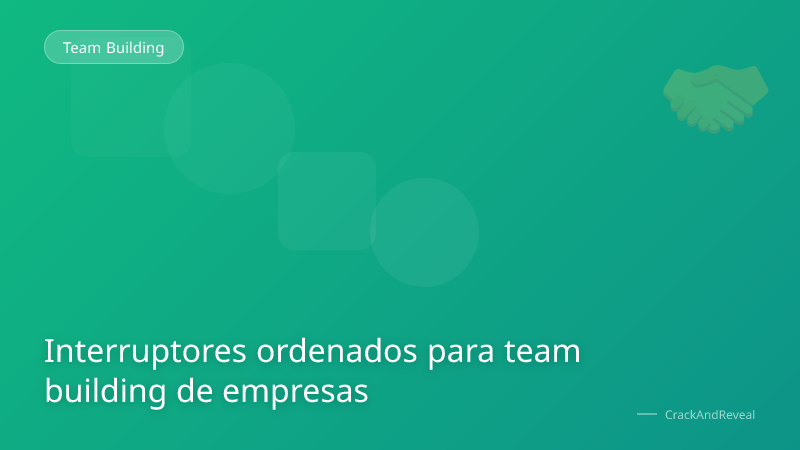 Interruptores ordenados para team building de empresas