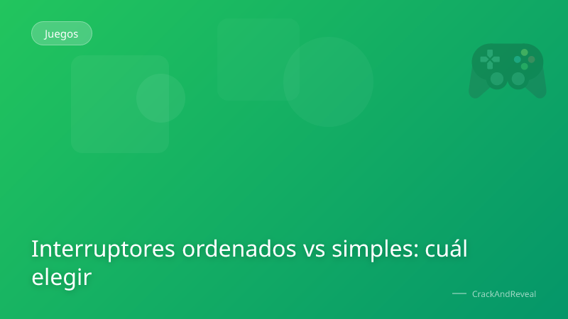 Interruptores ordenados vs simples: cuál elegir