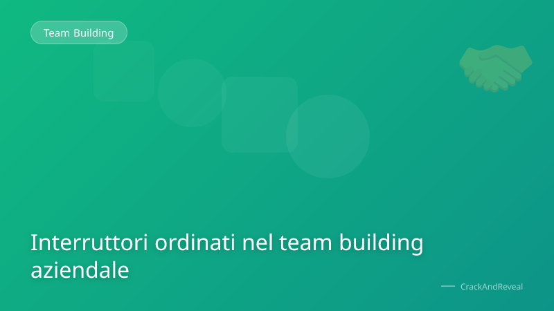 Interruttori ordinati nel team building aziendale