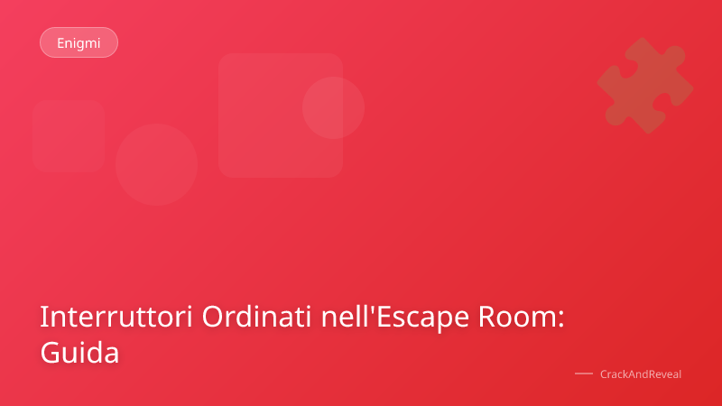 Interruttori Ordinati nell'Escape Room: Guida