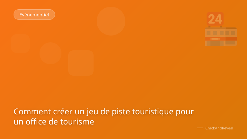 Comment créer un jeu de piste touristique pour un office de tourisme