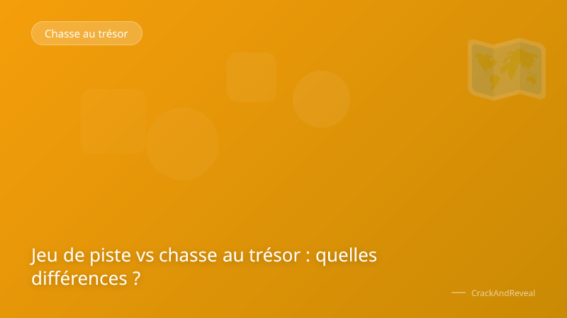 Jeu de piste vs chasse au trésor : quelles différences ?