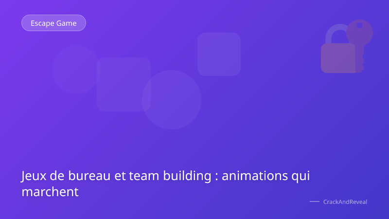 Jeux de bureau et team building : animations qui marchent