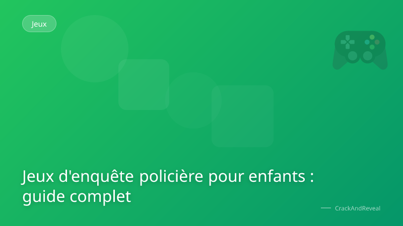 Jeux d'enquête policière pour enfants : guide complet