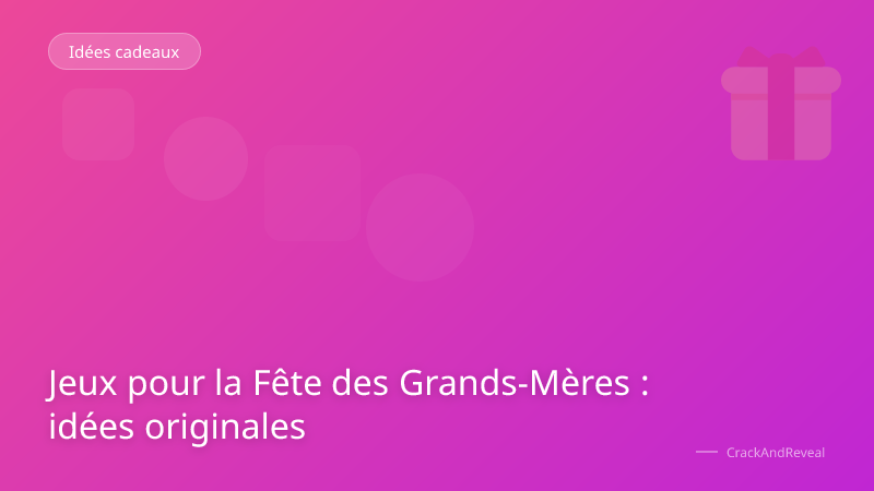 Jeux pour la Fête des Grands-Mères : idées originales