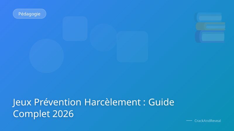 Jeux Prévention Harcèlement : Guide Complet 2026