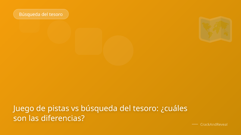 Juego de pistas vs búsqueda del tesoro: ¿cuáles son las diferencias?