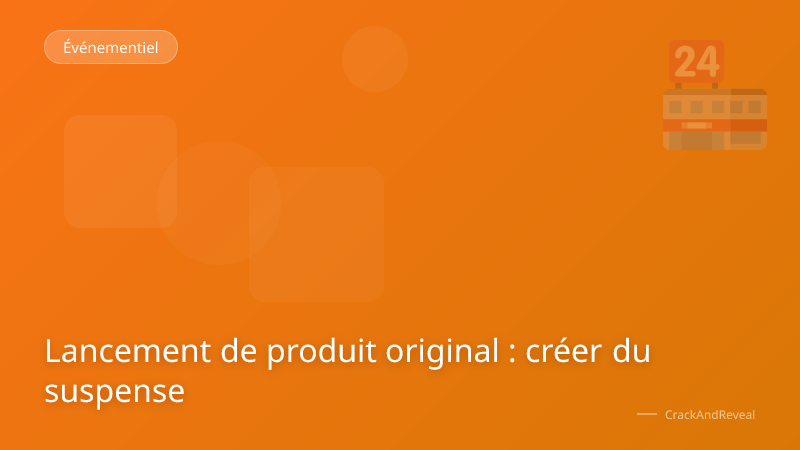 Lancement de produit original : créer du suspense