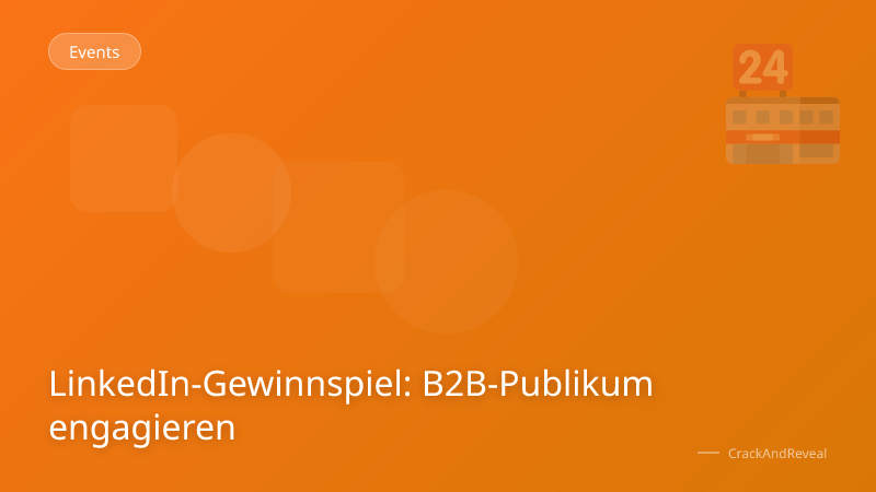 LinkedIn-Gewinnspiel: B2B-Publikum engagieren