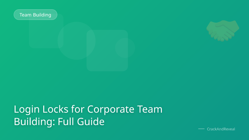 Login Locks for Corporate Team Building: Full Guide
