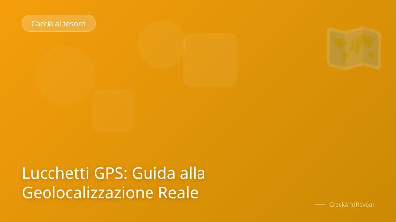 Lucchetti GPS: Guida alla Geolocalizzazione Reale