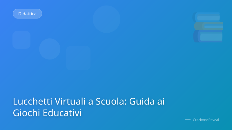Lucchetti Virtuali a Scuola: Guida ai Giochi Educativi