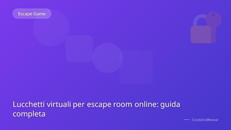 Lucchetti virtuali per escape room online: guida completa
