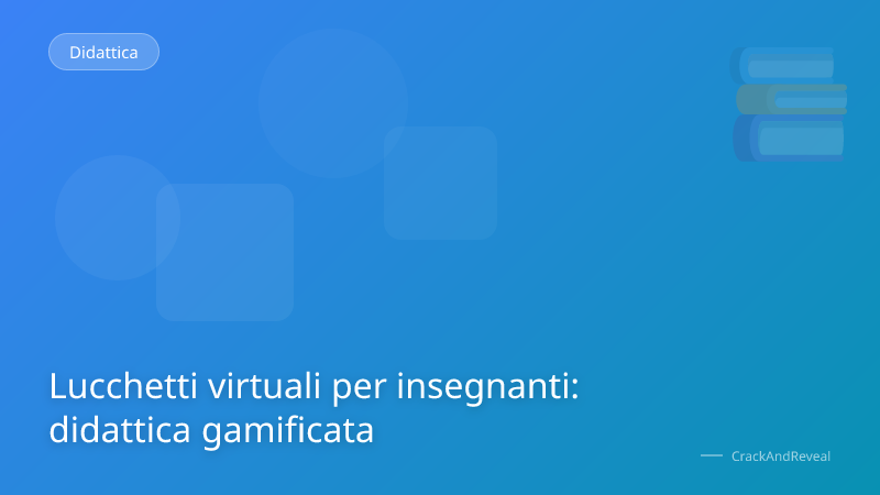 Lucchetti virtuali per insegnanti: didattica gamificata