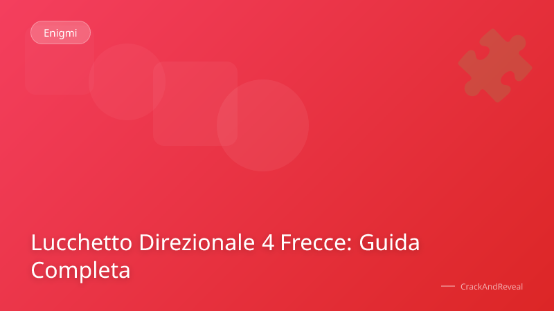 Lucchetto Direzionale 4 Frecce: Guida Completa
