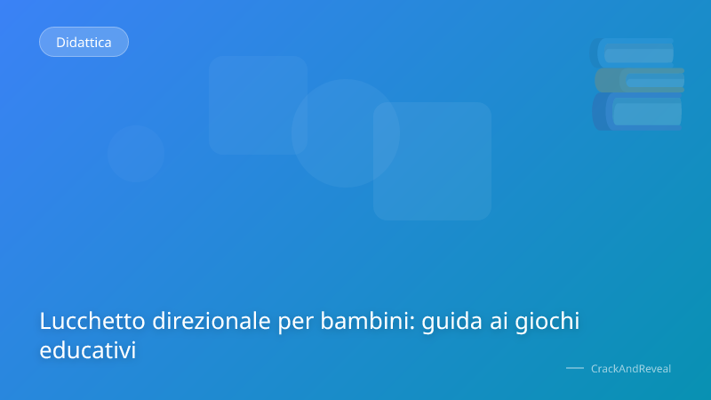 Lucchetto direzionale per bambini: guida ai giochi educativi