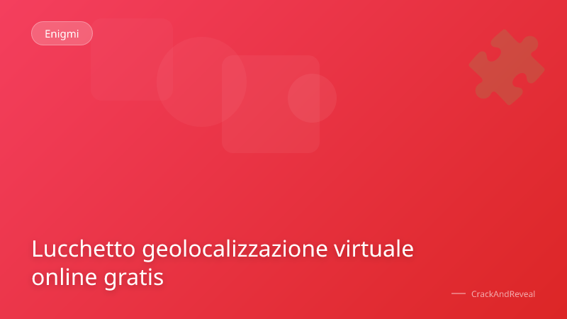Lucchetto geolocalizzazione virtuale online gratis