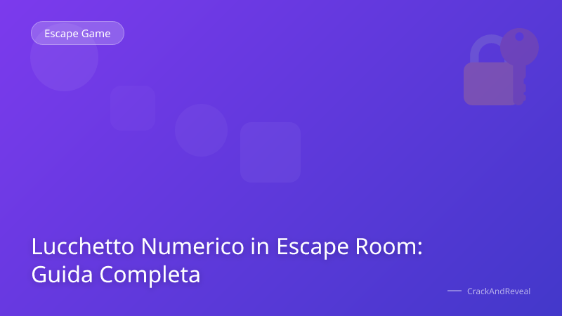 Lucchetto Numerico in Escape Room: Guida Completa