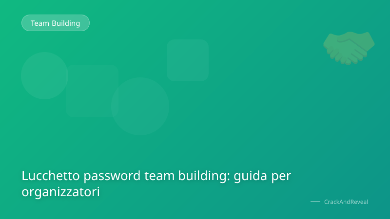 Lucchetto password team building: guida per organizzatori