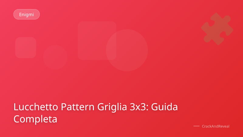 Lucchetto Pattern Griglia 3x3: Guida Completa