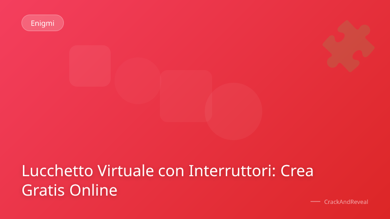 Lucchetto Virtuale con Interruttori: Crea Gratis Online