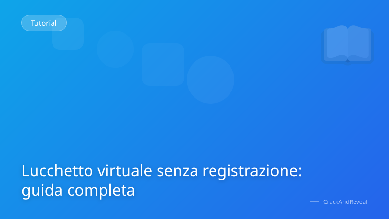 Lucchetto virtuale senza registrazione: guida completa